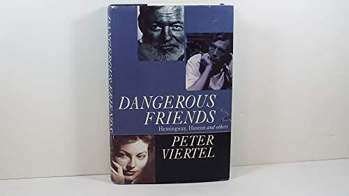 Dangerous Friends, A Memoir by Peter Viertel
